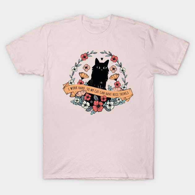 I work hard so my cat can have nice things T-Shirt by crealizable